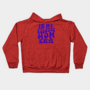 In my robotics mom era Kids Hoodie